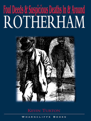 cover image of Foul Deeds & Suspicious Deaths In & Around Rotherham
